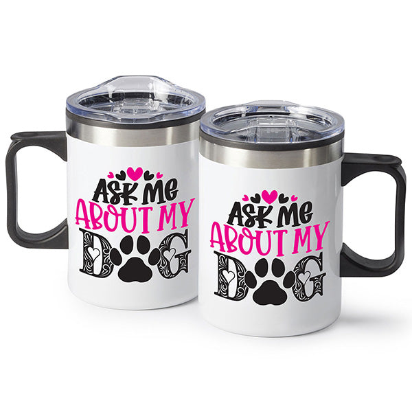 Ask Me About My Dog - On The Go 14 oz Stainless Steel Travel Mug with Lid